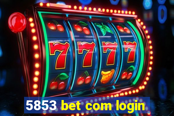 5853 bet com login